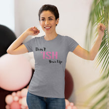 Load image into Gallery viewer, Don’t Ish Your Life Women's Triblend Tee