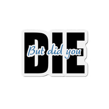 Load image into Gallery viewer, But Did You Die Motivational Die-Cut Magnets