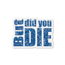 Load image into Gallery viewer, But Did You Die Motivational Die-Cut Magnets