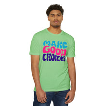 Load image into Gallery viewer, Make Good Choices Unisex CVC Jersey T-shirt