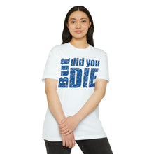 Load image into Gallery viewer, But Did You Die Unisex Motivational CVC Jersey T-shirt