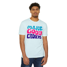 Load image into Gallery viewer, Make Good Choices Unisex CVC Jersey T-shirt
