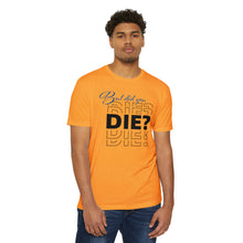 Load image into Gallery viewer, But Did You Die Motivational Unisex CVC Jersey T-shirt