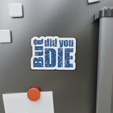 Load image into Gallery viewer, But Did You Die Motivational Die-Cut Magnets