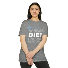 Load image into Gallery viewer, But Did You Die Unisex Motivational CVC Jersey T-shirt