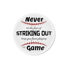 Load image into Gallery viewer, Never Let The Fear Of Striking Out Keep You from Playing The Game Die-Cut Magnets