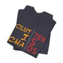 Load image into Gallery viewer, Motivational Unisex Tee - Clutter is Chaos Stay Organized