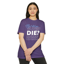 Load image into Gallery viewer, But Did You Die Motivational Unisex CVC Jersey T-shirt