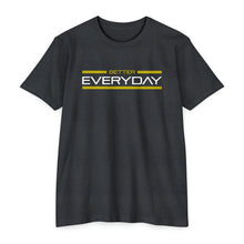Load image into Gallery viewer, Better Everyday Motivational Unisex CVC Jersey T-shirt