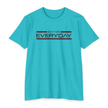 Load image into Gallery viewer, Better Everyday Motivational Unisex CVC Jersey T-shirt