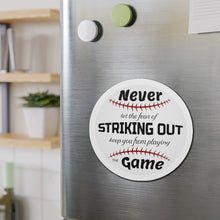 Load image into Gallery viewer, Never Let The Fear Of Striking Out Keep You from Playing The Game Die-Cut Magnets