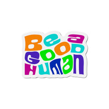 Load image into Gallery viewer, Be A Good Human Die-Cut Magnets
