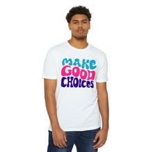Load image into Gallery viewer, Make Good Choices Unisex CVC Jersey T-shirt