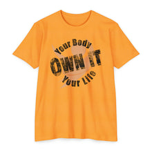 Load image into Gallery viewer, Your Body Your Life Own It Motivational Unisex CVC Jersey T-shirt