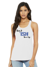 Load image into Gallery viewer, Don’t Ish Your Life Women's Flowy Racerback Tank