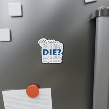 Load image into Gallery viewer, But Did You Die Motivational Die-Cut Magnets