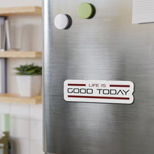 Load image into Gallery viewer, Life Is Good Today Die-Cut Magnets