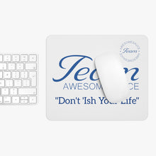 Load image into Gallery viewer, Team Awesomesauce Don’t I’sh Your Life Away Mouse Pad