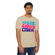 Load image into Gallery viewer, Make Good Choices Unisex CVC Jersey T-shirt