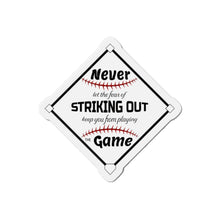 Load image into Gallery viewer, Never Let The Fear Of Striking Out Keep You from Playing The Game Diamond Die-Cut Magnets