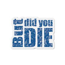 Load image into Gallery viewer, But Did You Die Motivational Die-Cut Magnets
