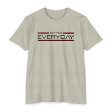 Load image into Gallery viewer, Better Everyday Motivational Unisex CVC Jersey T-shirt