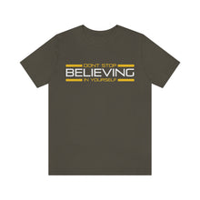 Load image into Gallery viewer, Don’t Stop Believing In Yourself Motivational Soft Unisex Jersey Short Sleeve Tee