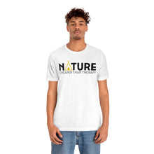 Load image into Gallery viewer, Nature Cheaper Than Therapy Motivational Soft Unisex Jersey Short Sleeve Tee