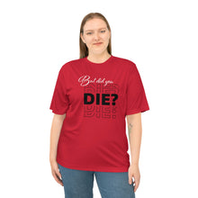 Load image into Gallery viewer, But Did You Die Unisex Zone Performance T-shirt
