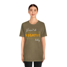 Load image into Gallery viewer, I Can’t Do Negative Today Unisex Jersey Short Sleeve Tee
