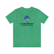 Load image into Gallery viewer, I’m Not Sleeping I’m Just Resting My Eyes Dad Quote Fathers Day Unisex Jersey Short Sleeve T-shirt