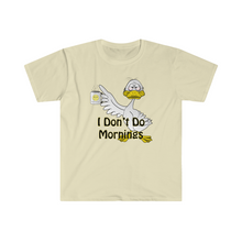 Load image into Gallery viewer, I Don’t Do Mornings Tried Duck drinking coffee Unisex Softstyle T-Shirt