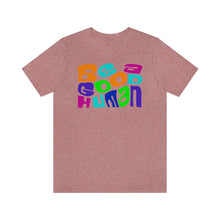 Load image into Gallery viewer, Be a Good Human Unisex Jersey Short Sleeve Tee