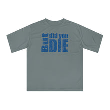 Load image into Gallery viewer, But Did You Die Unisex Zone Performance T-shirt