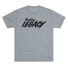 Load image into Gallery viewer, Building Legacy Motivational Unisex Tri-Blend Crew Tee