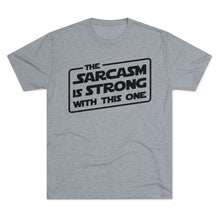 Load image into Gallery viewer, The Sarcasm is Strong with this One Star Wars Force Cool Dry Workout Unisex Tri-Blend Crew Tee