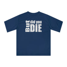 Load image into Gallery viewer, But Did You Die Unisex Zone Performance T-shirt
