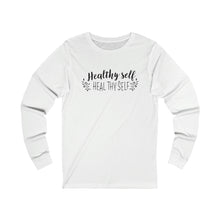 Load image into Gallery viewer, Healthy Self Heal Thy Self Motivational Unisex Jersey Long Sleeve Tee