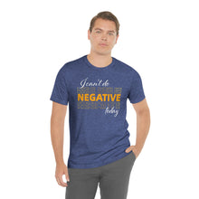 Load image into Gallery viewer, I Can’t Do Negative Today Unisex Jersey Short Sleeve Tee