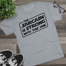 Load image into Gallery viewer, The Sarcasm is Strong with this One Star Wars Force Cool Dry Workout Unisex Tri-Blend Crew Tee