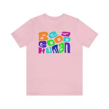Load image into Gallery viewer, Be a Good Human Unisex Jersey Short Sleeve Tee
