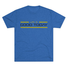 Load image into Gallery viewer, Life is Good Today Men's Tri-Blend Crew Tee