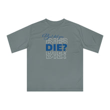 Load image into Gallery viewer, But Did You Die Unisex Zone Performance T-shirt