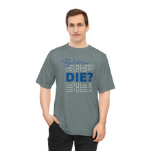 Load image into Gallery viewer, But Did You Die Unisex Zone Performance T-shirt