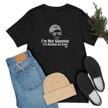 Load image into Gallery viewer, I’m Not Sleeping I’m Just Resting My Eyes Dad Quote Fathers Day Unisex Jersey Short Sleeve T-shirt