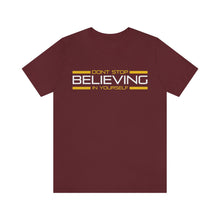 Load image into Gallery viewer, Don’t Stop Believing In Yourself Motivational Soft Unisex Jersey Short Sleeve Tee