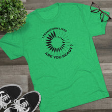 Load image into Gallery viewer, I Transform Lives Unisex Tri-Blend Crew Tee
