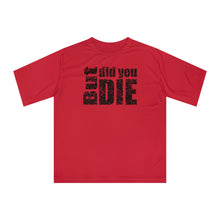 Load image into Gallery viewer, But Did You Die Unisex Zone Performance T-shirt