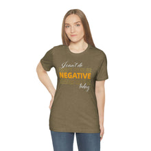 Load image into Gallery viewer, I Can’t Do Negative Today Unisex Jersey Short Sleeve Tee