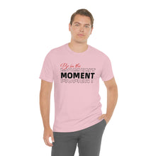 Load image into Gallery viewer, Be In The Moment Unisex Jersey Short Sleeve Tee